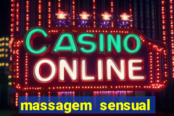 massagem sensual novo hamburgo